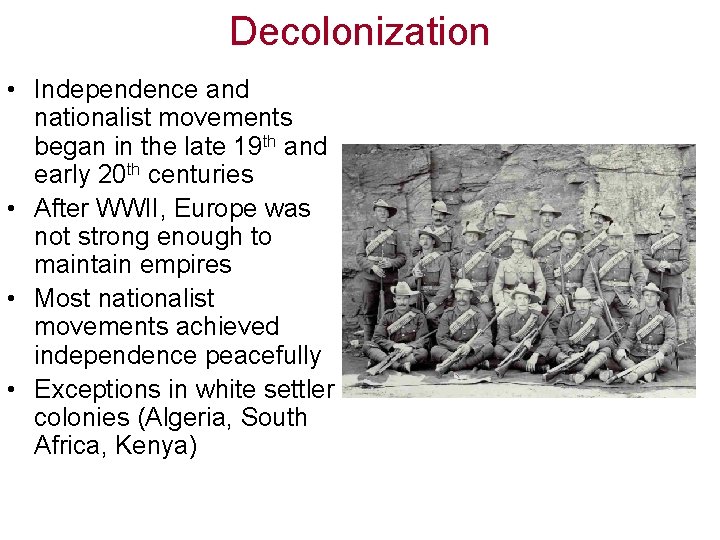 Decolonization • Independence and nationalist movements began in the late 19 th and early