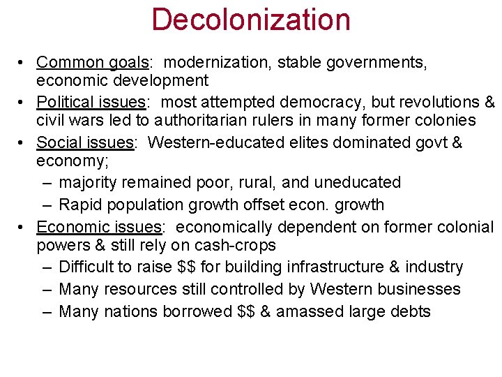 Decolonization • Common goals: modernization, stable governments, economic development • Political issues: most attempted