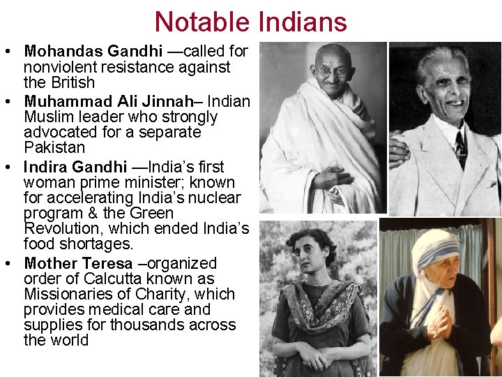 Notable Indians • Mohandas Gandhi —called for nonviolent resistance against the British • Muhammad