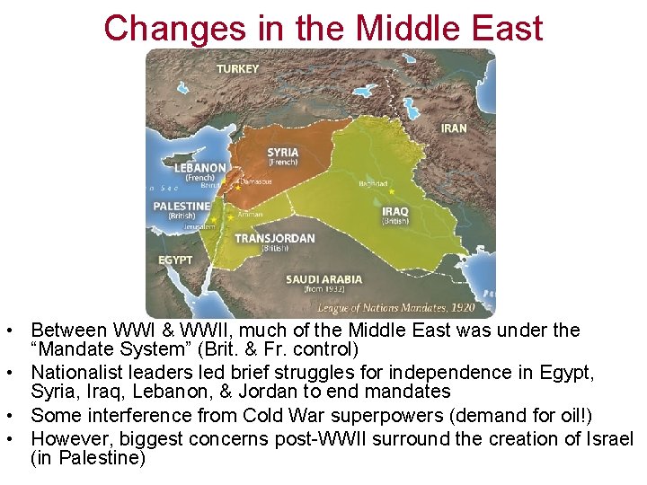 Changes in the Middle East • Between WWI & WWII, much of the Middle