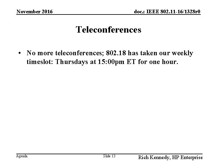 November 2016 doc. : IEEE 802. 11 -16/1328 r 0 Teleconferences • No more