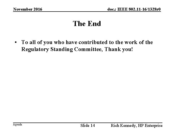 November 2016 doc. : IEEE 802. 11 -16/1328 r 0 The End • To