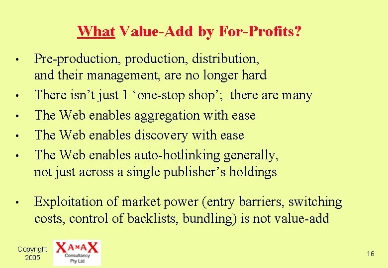 What Value-Add by For-Profits? • • • Pre-production, distribution, and their management, are no