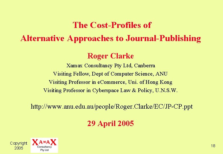 The Cost-Profiles of Alternative Approaches to Journal-Publishing Roger Clarke Xamax Consultancy Pty Ltd, Canberra