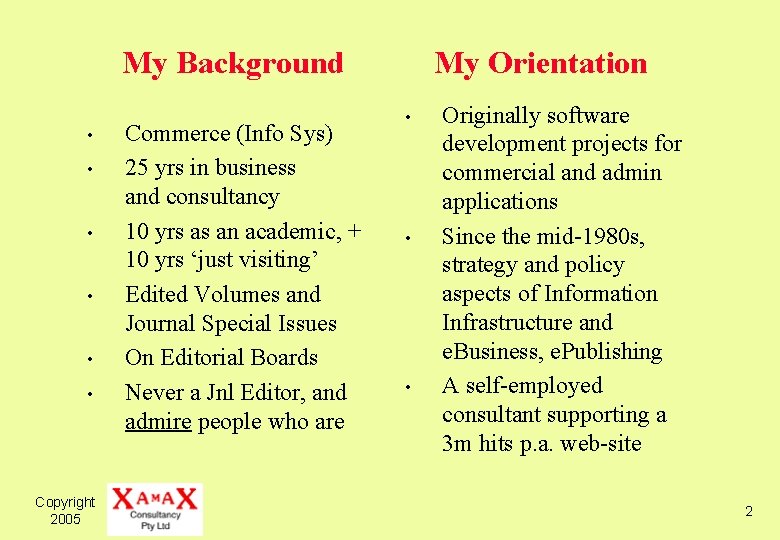 My Background • • • Copyright 2005 Commerce (Info Sys) 25 yrs in business