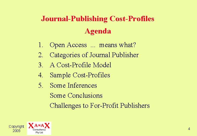 Journal-Publishing Cost-Profiles Agenda 1. 2. 3. 4. 5. Copyright 2005 Open Access. . .