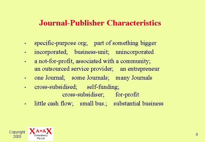 Journal-Publisher Characteristics • • • Copyright 2005 specific-purpose org; part of something bigger incorporated;