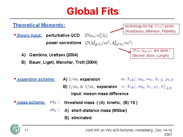 Global Fits Theoretical Moments: • theory input: technology for full exists: (Anastasiou, Melnikov, Petriello)