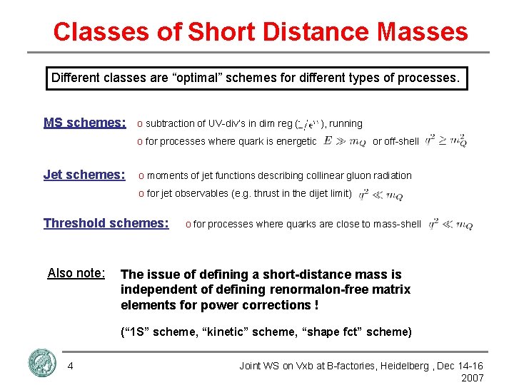 Classes of Short Distance Masses Different classes are “optimal” schemes for different types of