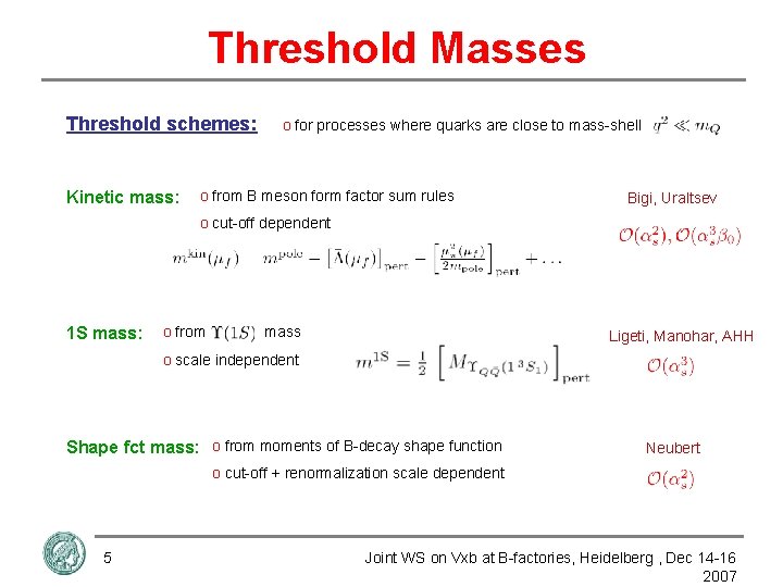 Threshold Masses Threshold schemes: Kinetic mass: o for processes where quarks are close to