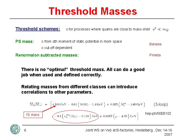 Threshold Masses Threshold schemes: PS mass: o for processes where quarks are close to