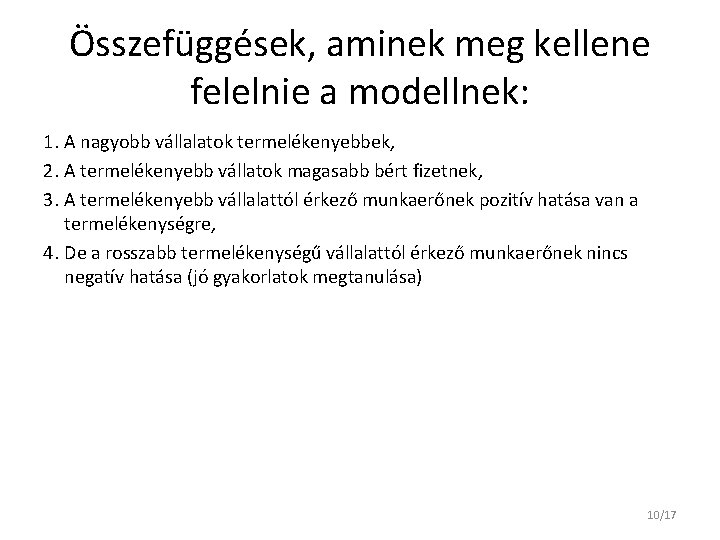 Összefüggések, aminek meg kellene felelnie a modellnek: 1. A nagyobb vállalatok termelékenyebbek, 2. A