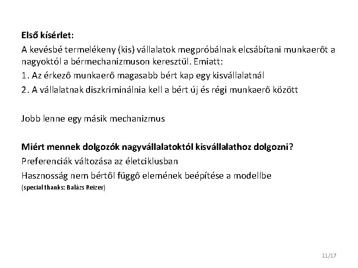 Első kísérlet: A kevésbé termelékeny (kis) vállalatok megpróbálnak elcsábítani munkaerőt a nagyoktól a bérmechanizmuson