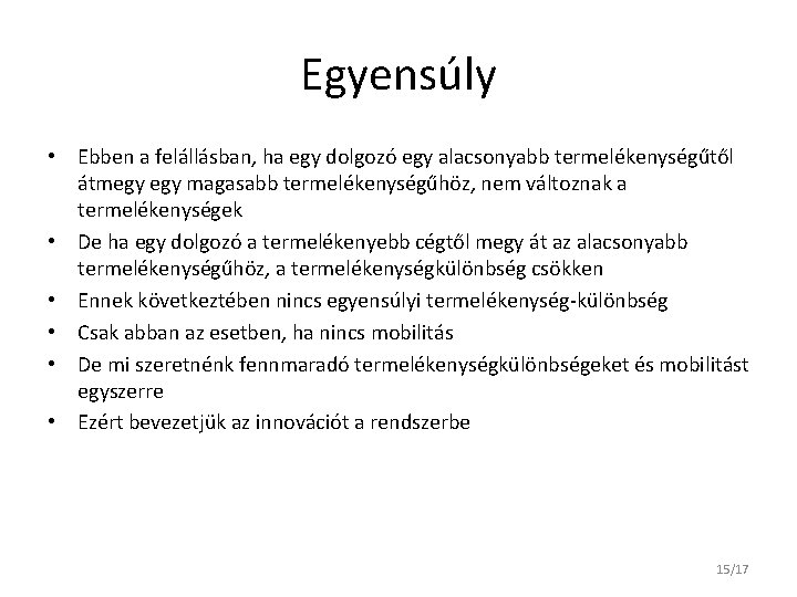 Egyensúly • Ebben a felállásban, ha egy dolgozó egy alacsonyabb termelékenységűtől átmegy magasabb termelékenységűhöz,