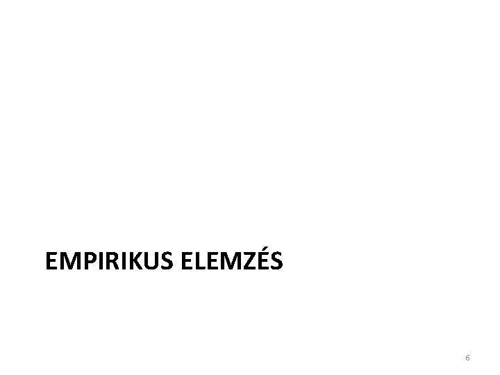 EMPIRIKUS ELEMZÉS 6 