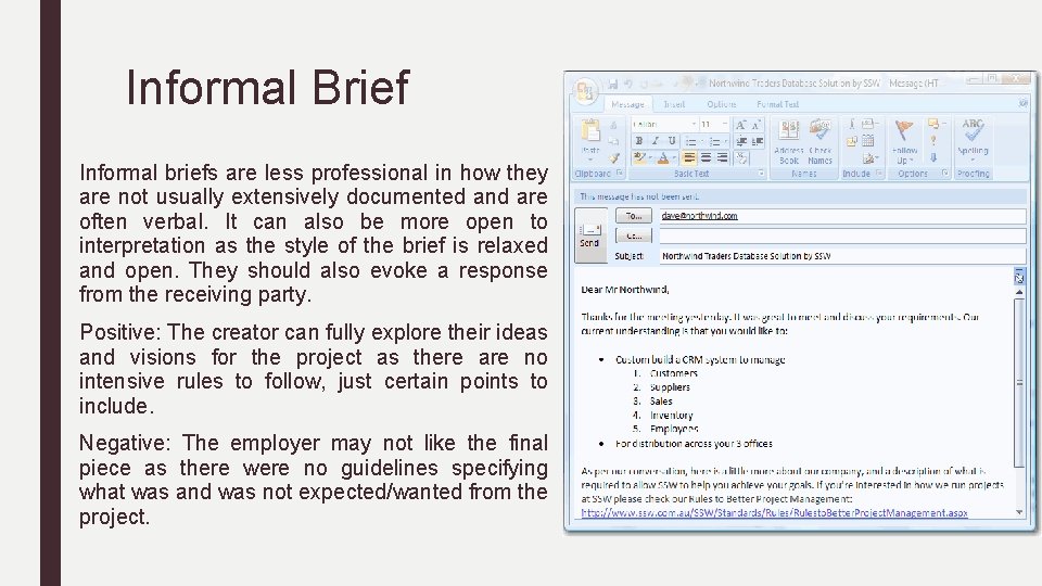Informal Brief Informal briefs are less professional in how they are not usually extensively