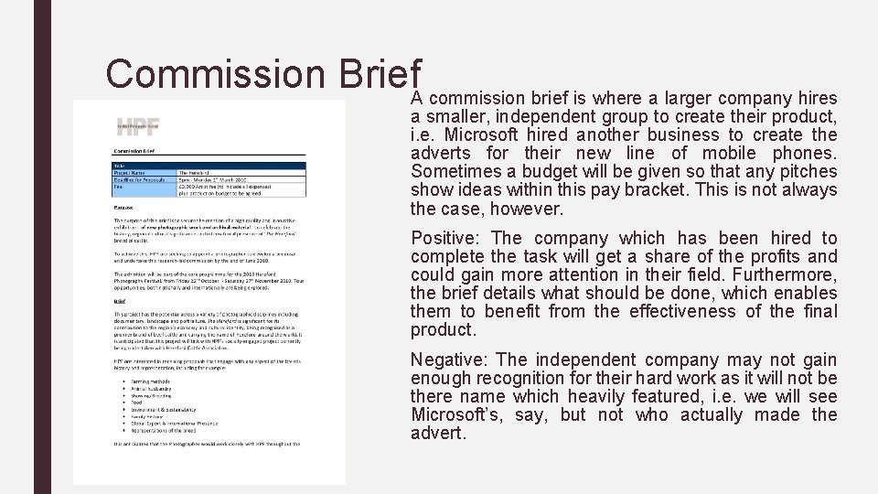 Commission Brief. A commission brief is where a larger company hires a smaller, independent