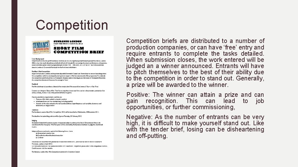 Competition briefs are distributed to a number of production companies, or can have ‘free’