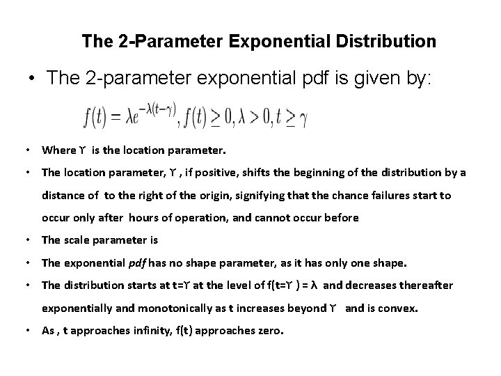 The 2 -Parameter Exponential Distribution • The 2 -parameter exponential pdf is given by: The 2 -Parameter Exponential Distribution • The 2 -parameter exponential pdf is given by: