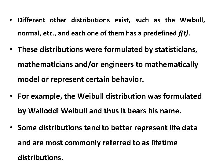 • Different other distributions exist, such as the Weibull, normal, etc. , and • Different other distributions exist, such as the Weibull, normal, etc. , and