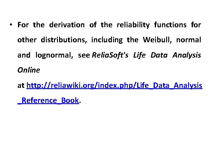 • For the derivation of the reliability functions for other distributions, including the • For the derivation of the reliability functions for other distributions, including the