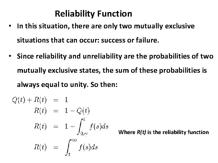 Reliability Function • In this situation, there are only two mutually exclusive situations that Reliability Function • In this situation, there are only two mutually exclusive situations that