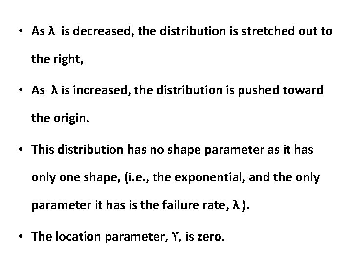• As λ is decreased, the distribution is stretched out to the right, • As λ is decreased, the distribution is stretched out to the right,