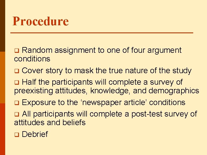 Procedure Random assignment to one of four argument conditions q Cover story to mask