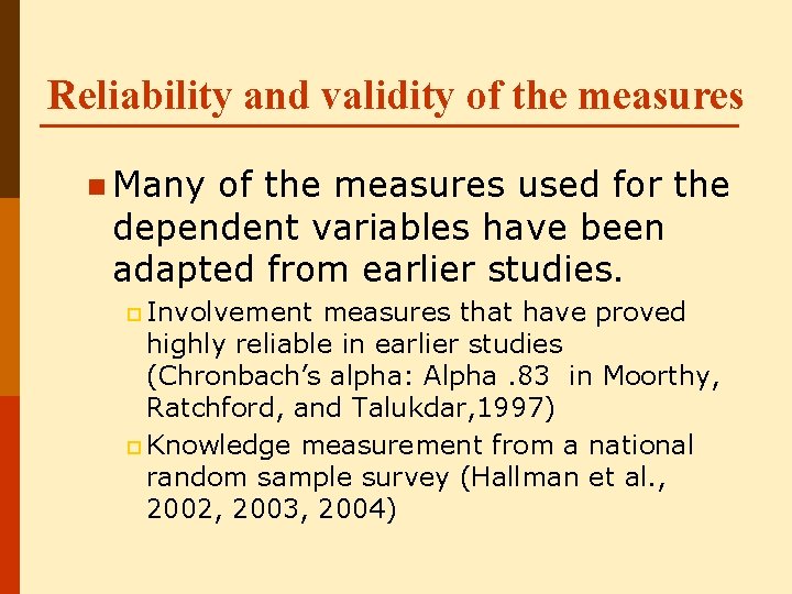 Reliability and validity of the measures n Many of the measures used for the