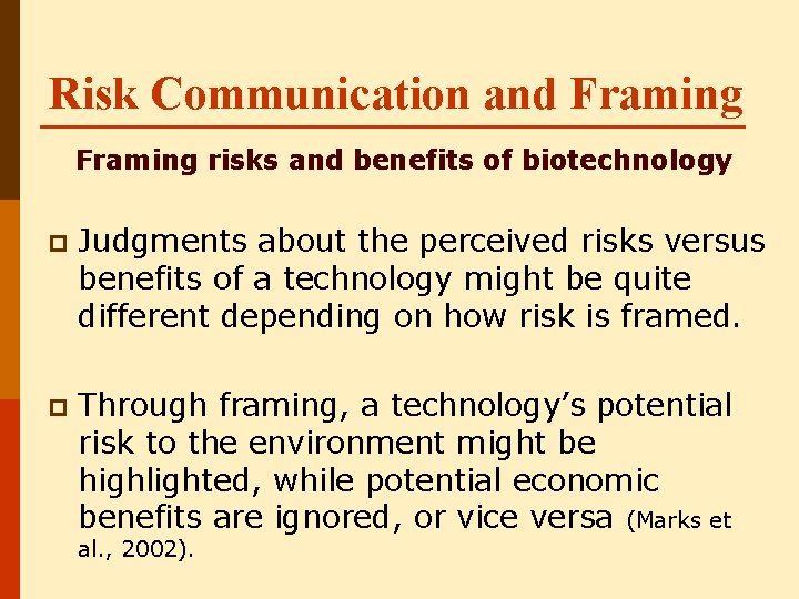 Risk Communication and Framing risks and benefits of biotechnology p Judgments about the perceived