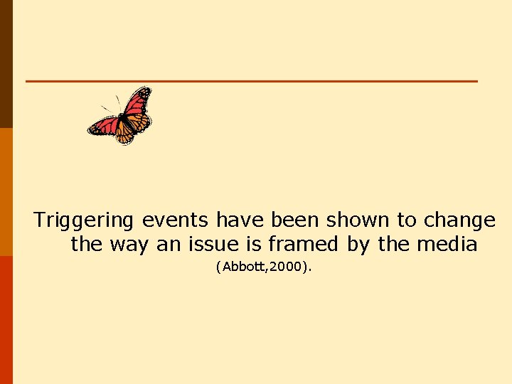 Triggering events have been shown to change the way an issue is framed by