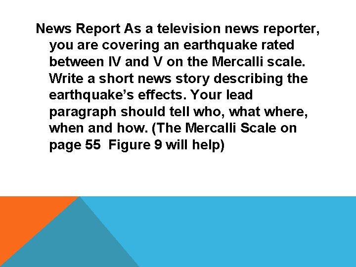 News Report As a television news reporter, you are covering an earthquake rated between
