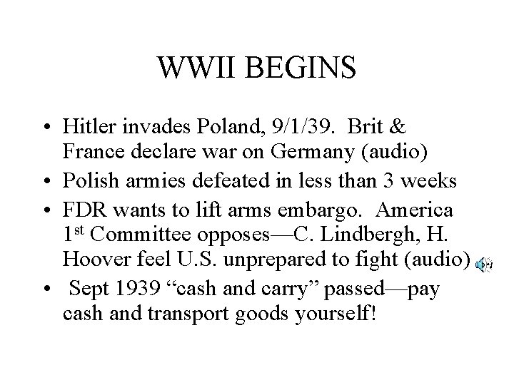 WWII BEGINS • Hitler invades Poland, 9/1/39. Brit & France declare war on Germany