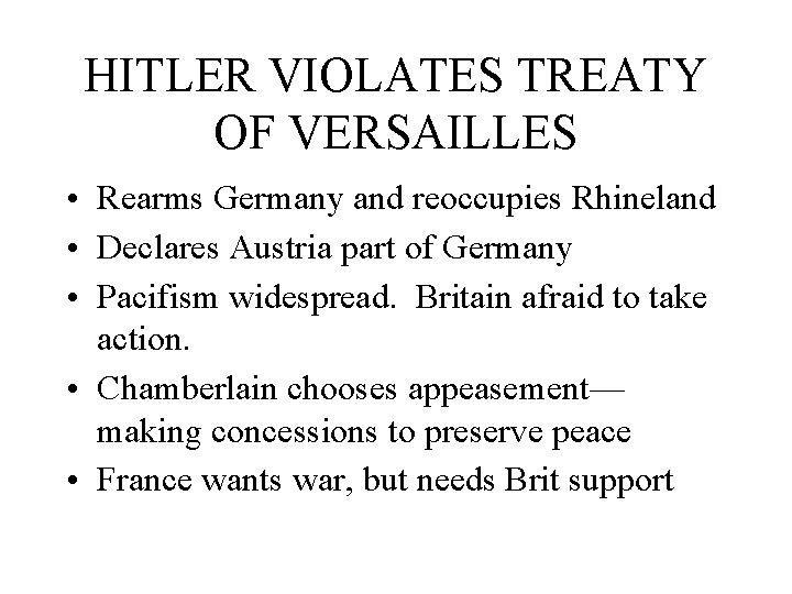 HITLER VIOLATES TREATY OF VERSAILLES • Rearms Germany and reoccupies Rhineland • Declares Austria