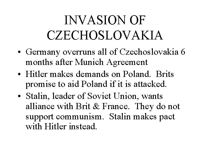 INVASION OF CZECHOSLOVAKIA • Germany overruns all of Czechoslovakia 6 months after Munich Agreement