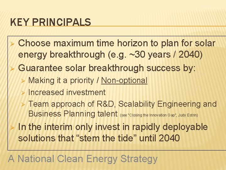 KEY PRINCIPALS Ø Ø Choose maximum time horizon to plan for solar energy breakthrough