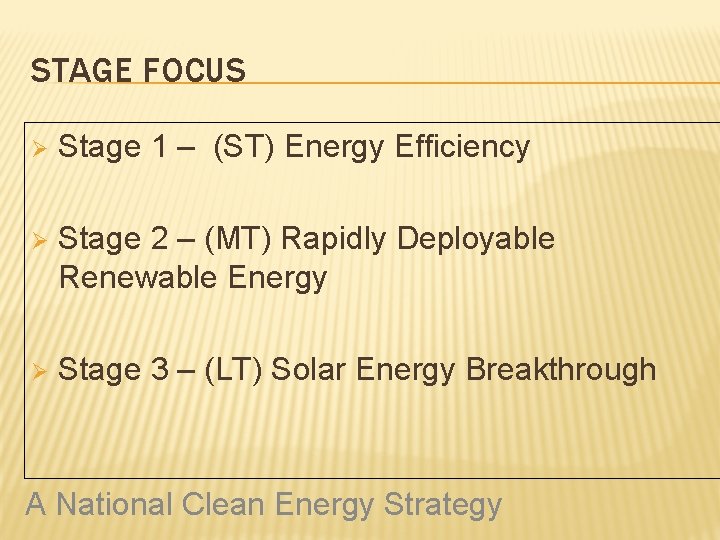 STAGE FOCUS Ø Stage 1 – (ST) Energy Efficiency Ø Stage 2 – (MT)
