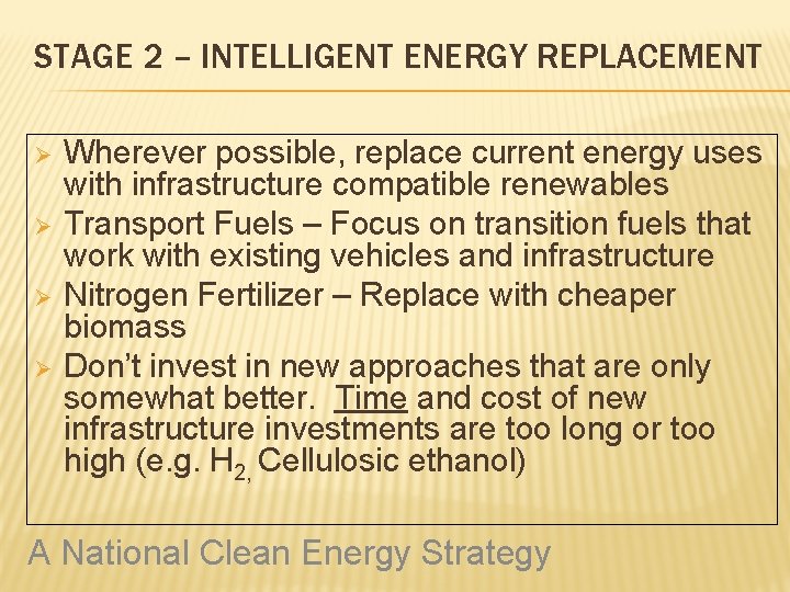 STAGE 2 – INTELLIGENT ENERGY REPLACEMENT Ø Ø Wherever possible, replace current energy uses