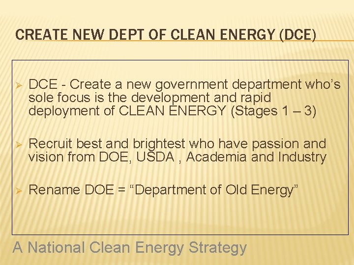 CREATE NEW DEPT OF CLEAN ENERGY (DCE) Ø DCE - Create a new government