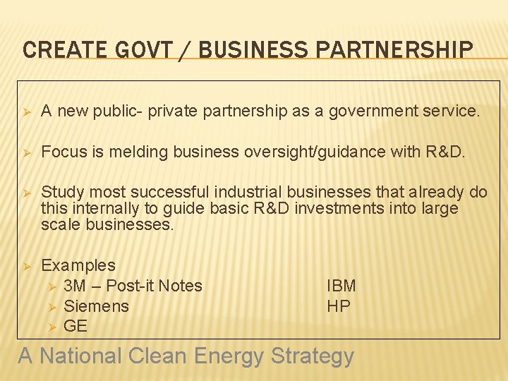 CREATE GOVT / BUSINESS PARTNERSHIP Ø A new public- private partnership as a government