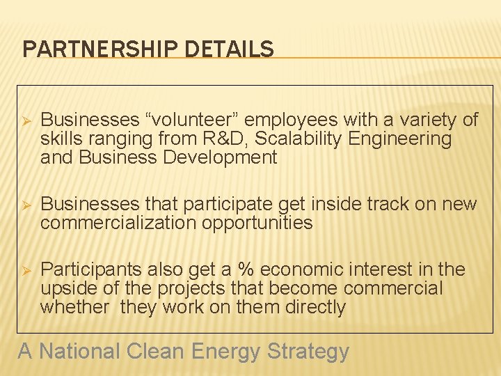 PARTNERSHIP DETAILS Ø Businesses “volunteer” employees with a variety of skills ranging from R&D,