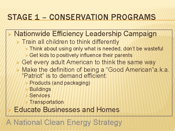 STAGE 1 – CONSERVATION PROGRAMS Ø Nationwide Efficiency Leadership Campaign Ø Train all children