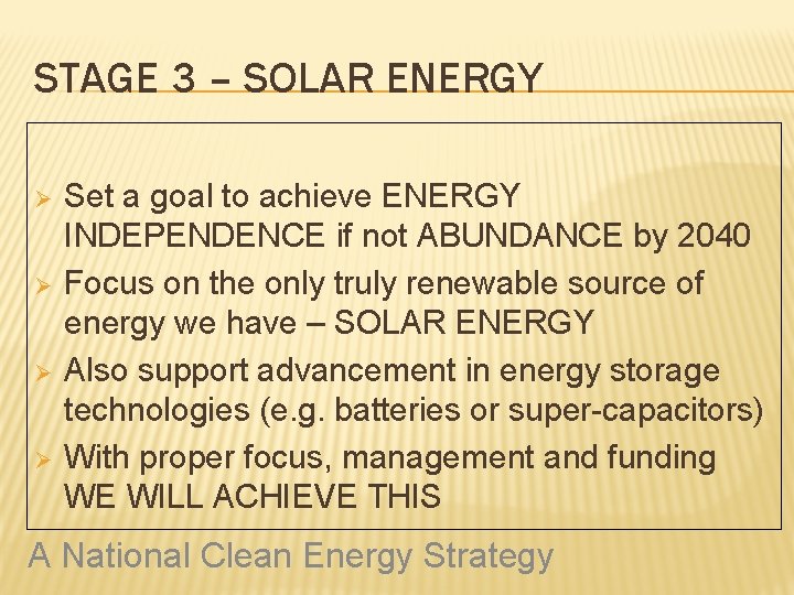 STAGE 3 – SOLAR ENERGY Ø Ø Set a goal to achieve ENERGY INDEPENDENCE