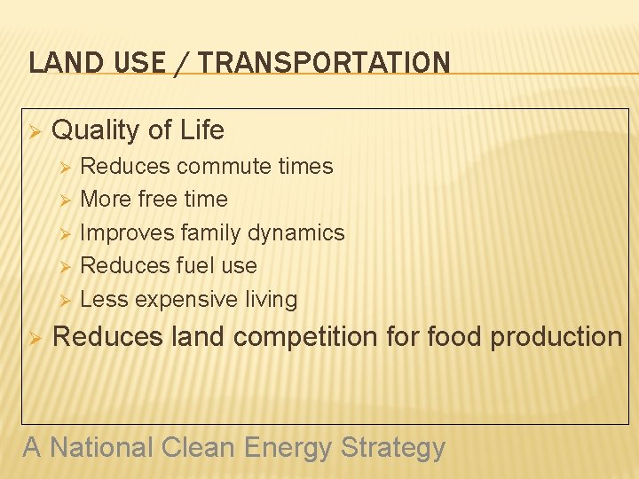 LAND USE / TRANSPORTATION Ø Quality of Life Reduces commute times Ø More free