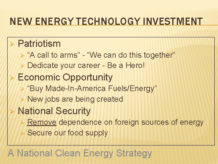 NEW ENERGY TECHNOLOGY INVESTMENT Ø Patriotism “A call to arms” - “We can do