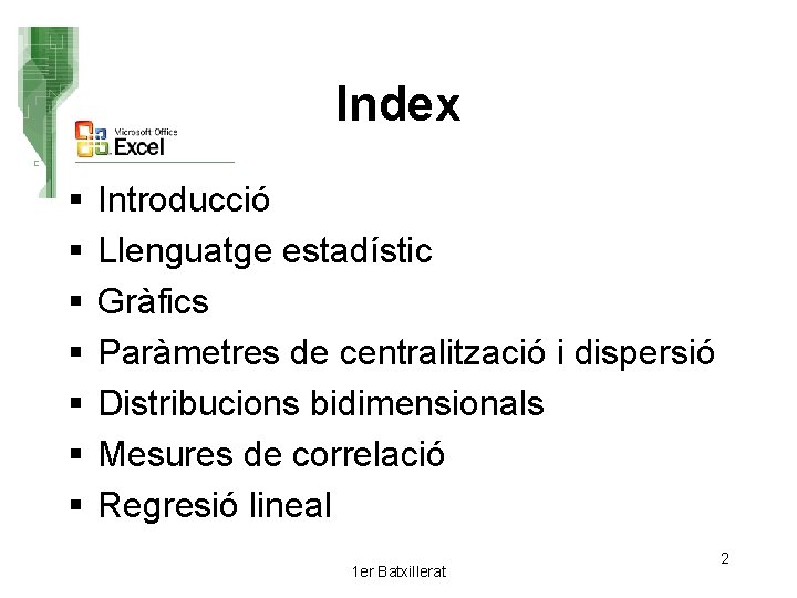 Index § § § § Introducció Llenguatge estadístic Gràfics Paràmetres de centralització i dispersió
