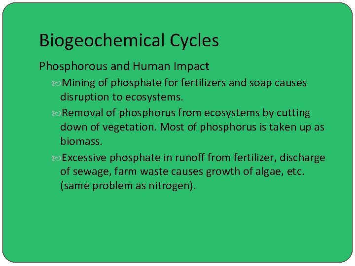 Biogeochemical Cycles Phosphorous and Human Impact Mining of phosphate for fertilizers and soap causes