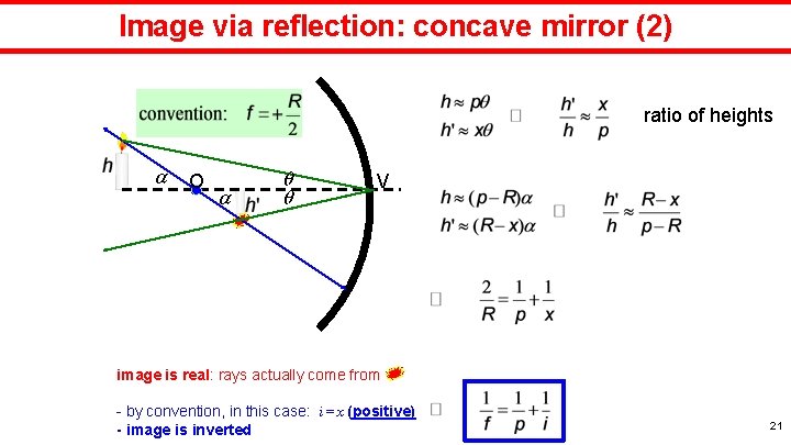 Image via reflection: concave mirror (2) ratio of heights O V image is real: