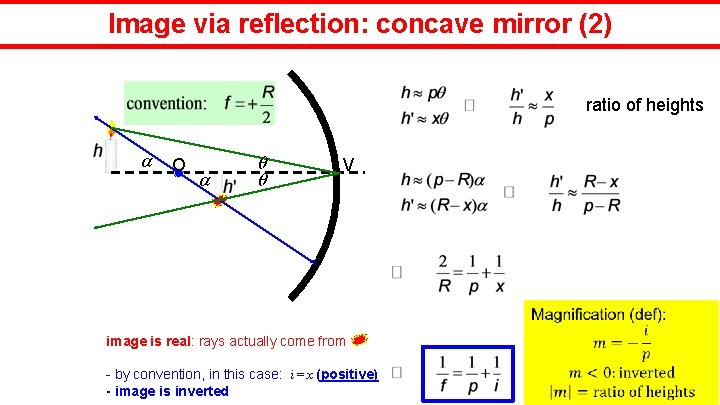 Image via reflection: concave mirror (2) ratio of heights O V image is real: