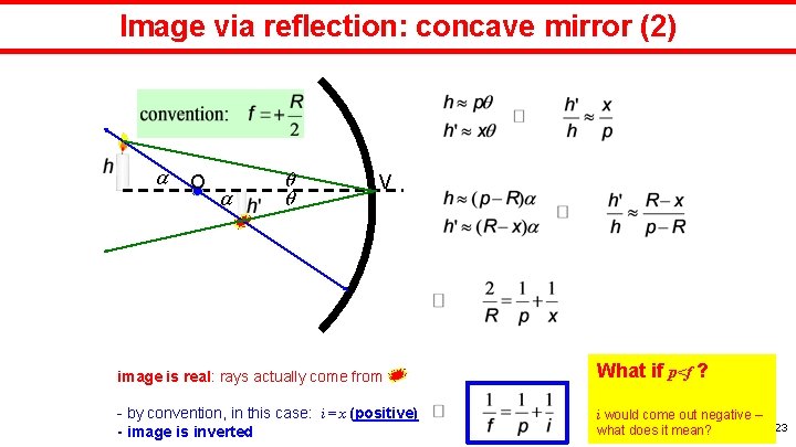 Image via reflection: concave mirror (2) O V image is real: rays actually come